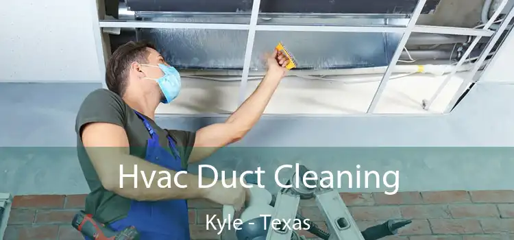 Hvac Duct Cleaning Kyle - Texas