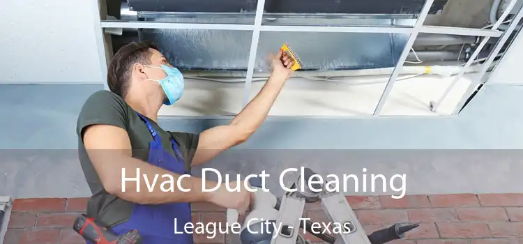 Hvac Duct Cleaning League City - Texas