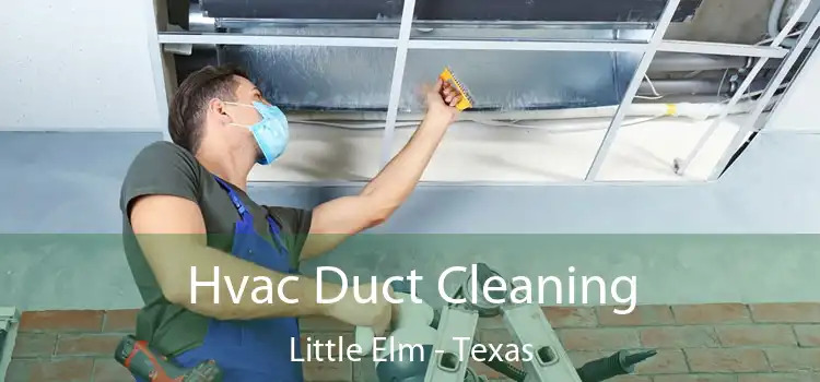 Hvac Duct Cleaning Little Elm - Texas