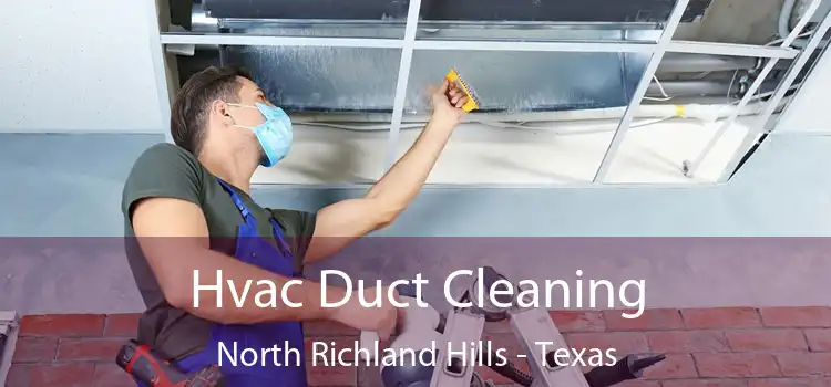 Hvac Duct Cleaning North Richland Hills - Texas