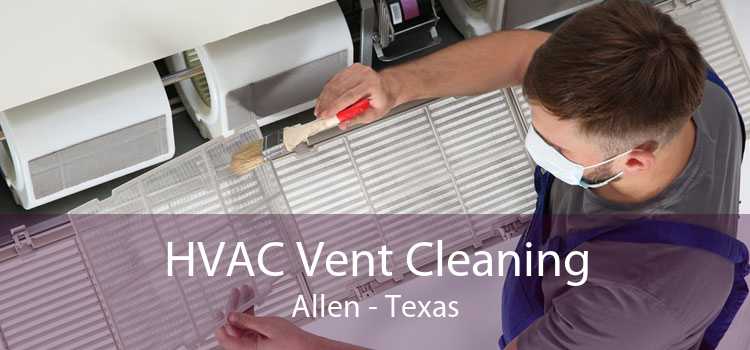 HVAC Vent Cleaning Allen - Texas