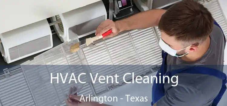 HVAC Vent Cleaning Arlington - Texas