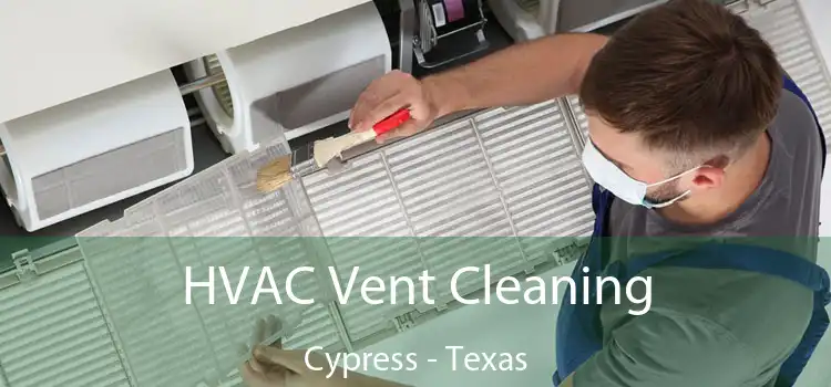 HVAC Vent Cleaning Cypress - Texas