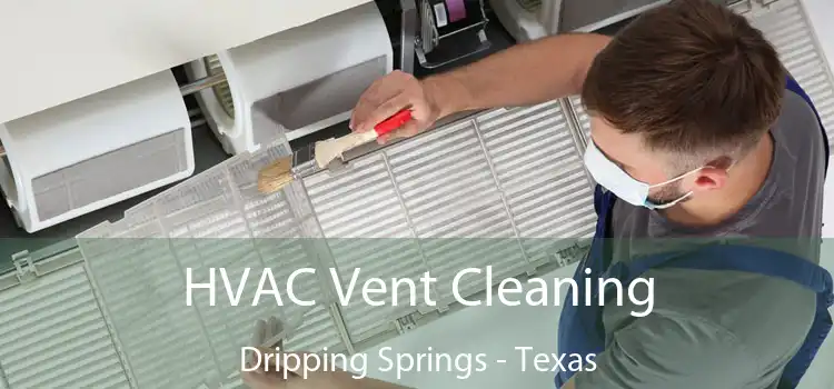 HVAC Vent Cleaning Dripping Springs - Texas