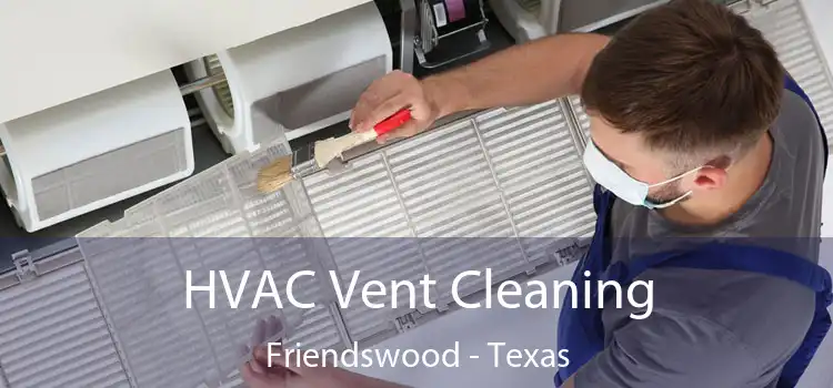 HVAC Vent Cleaning Friendswood - Texas