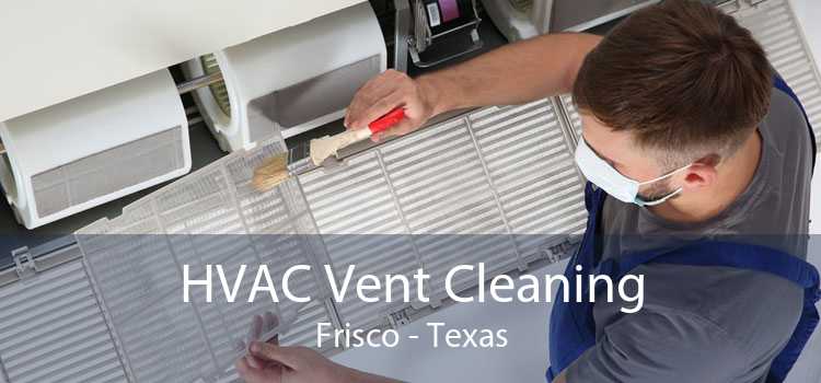 HVAC Vent Cleaning Frisco - Texas