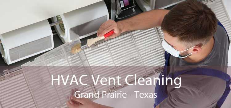 HVAC Vent Cleaning Grand Prairie - Texas