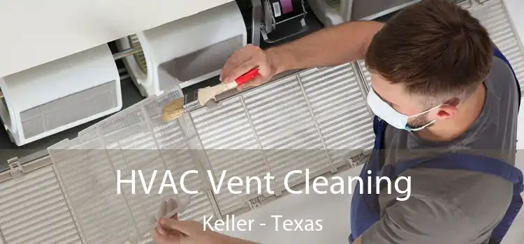 HVAC Vent Cleaning Keller - Texas
