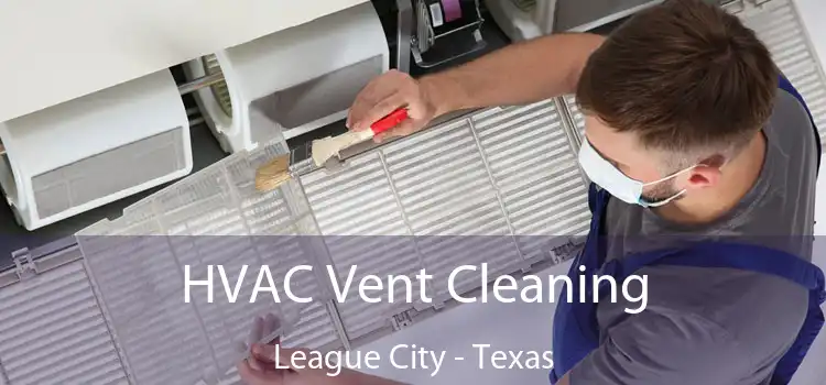 HVAC Vent Cleaning League City - Texas