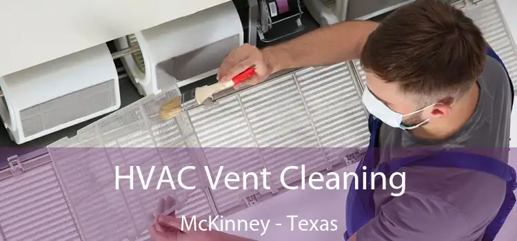 HVAC Vent Cleaning McKinney - Texas