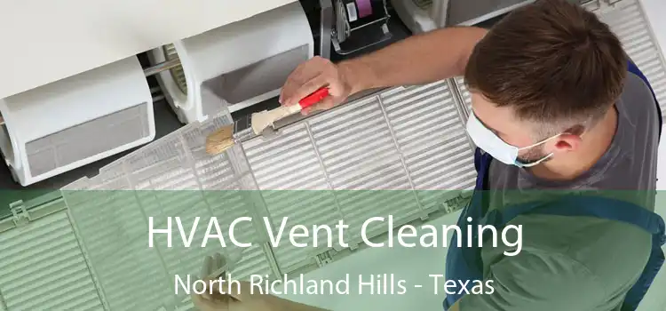 HVAC Vent Cleaning North Richland Hills - Texas