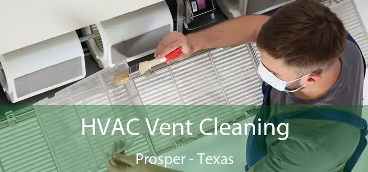 HVAC Vent Cleaning Prosper - Texas