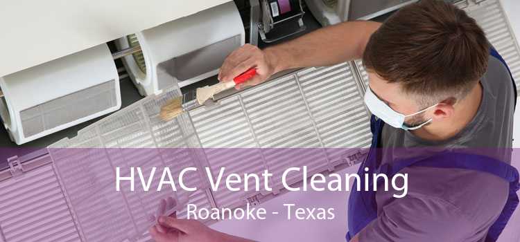 HVAC Vent Cleaning Roanoke - Texas