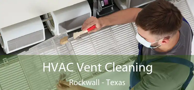 HVAC Vent Cleaning Rockwall - Texas