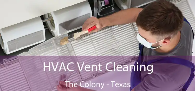 HVAC Vent Cleaning The Colony - Texas