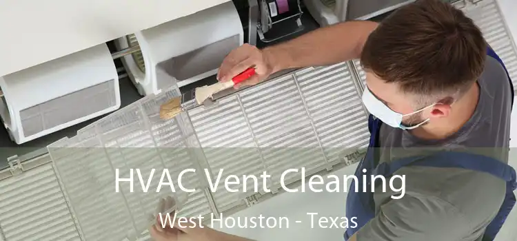 HVAC Vent Cleaning West Houston - Texas