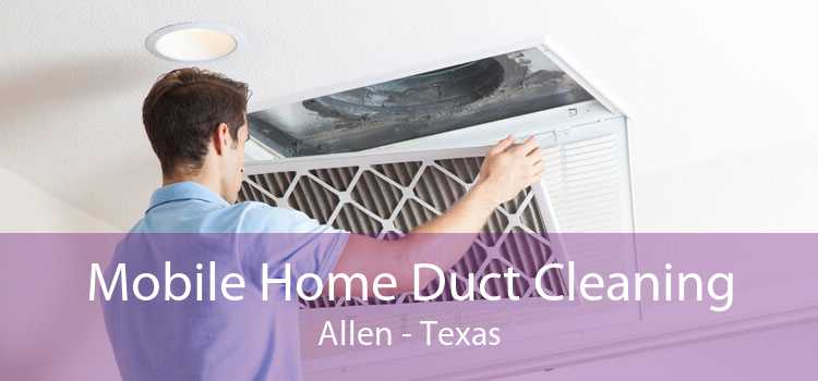 Mobile Home Duct Cleaning Allen - Texas