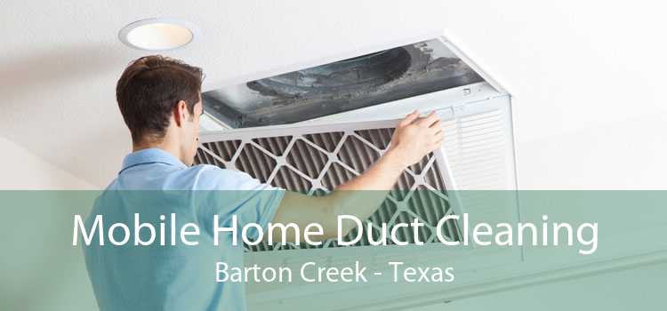 Mobile Home Duct Cleaning Barton Creek - Texas