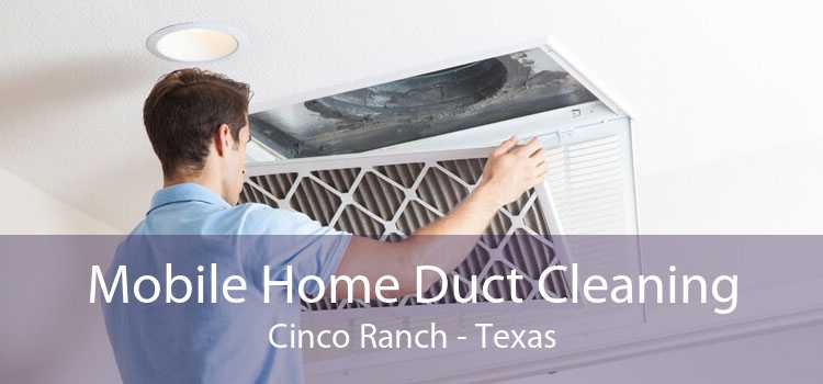 Mobile Home Duct Cleaning Cinco Ranch - Texas