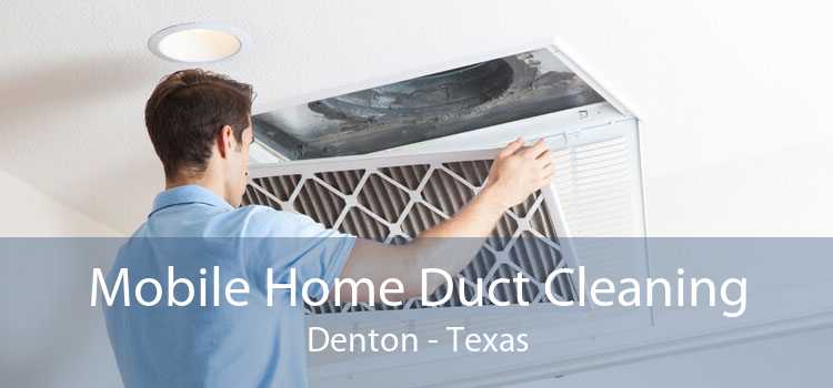 Mobile Home Duct Cleaning Denton - Texas