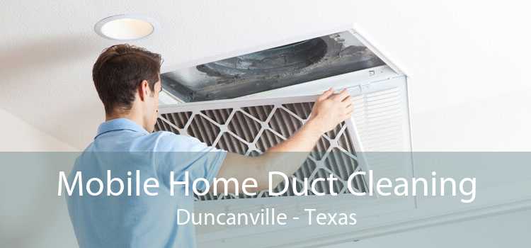 Mobile Home Duct Cleaning Duncanville - Texas