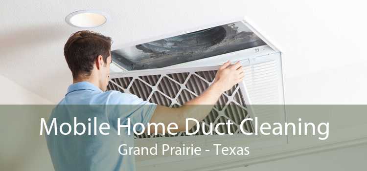 Mobile Home Duct Cleaning Grand Prairie - Texas