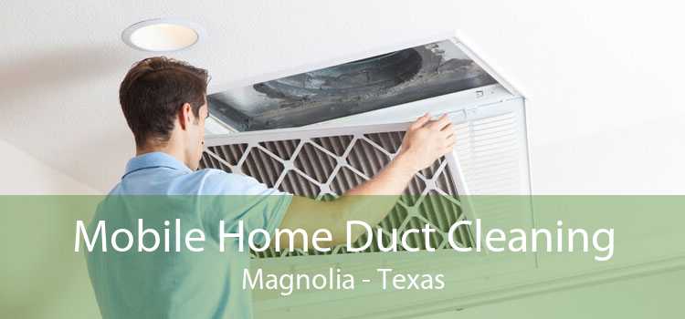 Mobile Home Duct Cleaning Magnolia - Texas
