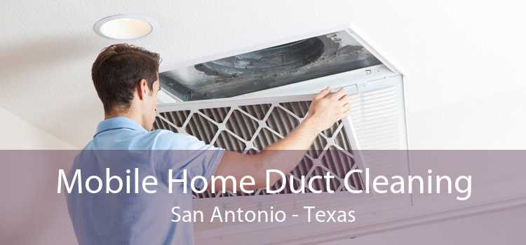Mobile Home Duct Cleaning San Antonio - Texas