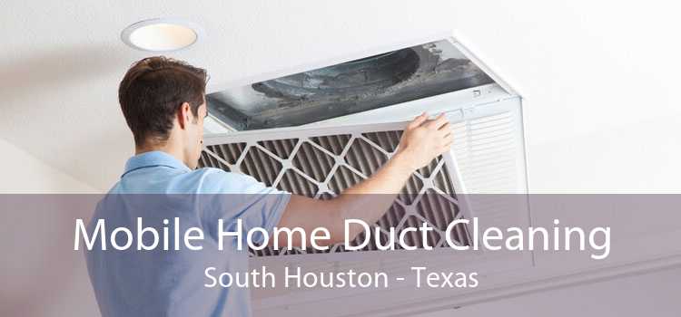 Mobile Home Duct Cleaning South Houston - Texas